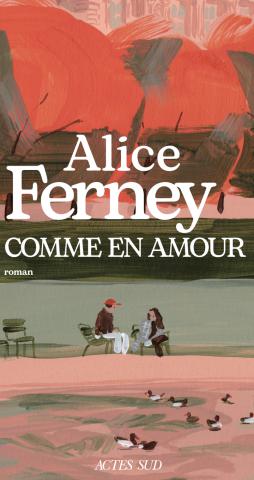 Image de couverture du roman "Comme en Amour" d'Alice Ferney. Il s'agit d'une peinture illustrant deux personnes face à face assises sur des bancs dans un par, vues d'assez loin.